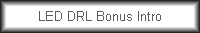 LED DRL Bonus Intro