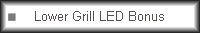 Lower Grill LED Bonus